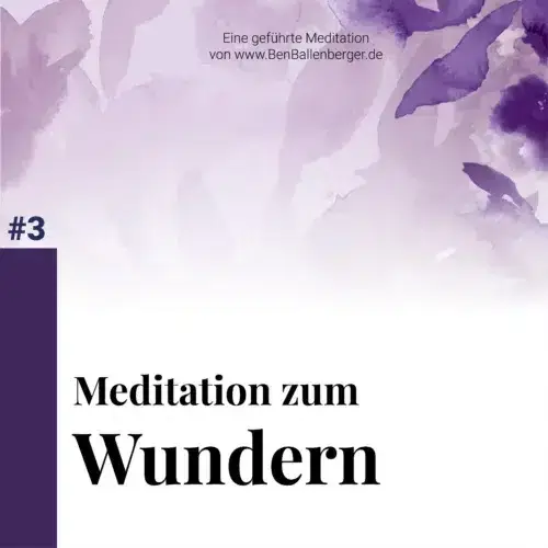 Cover Meditation - "Meditation zum Wundern". Eine geführte Meditation von www.BenBallenberger.de
