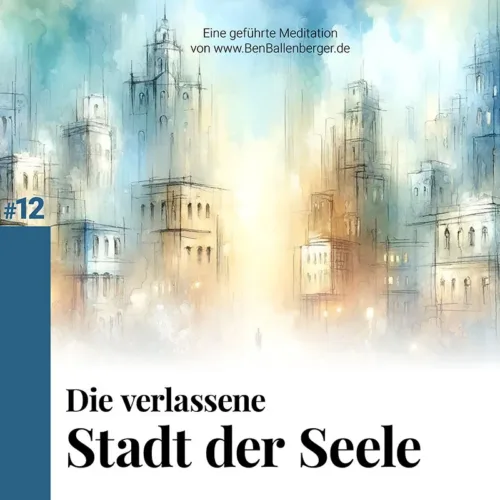 Meditation "Die verlassene Stadt der Seele"