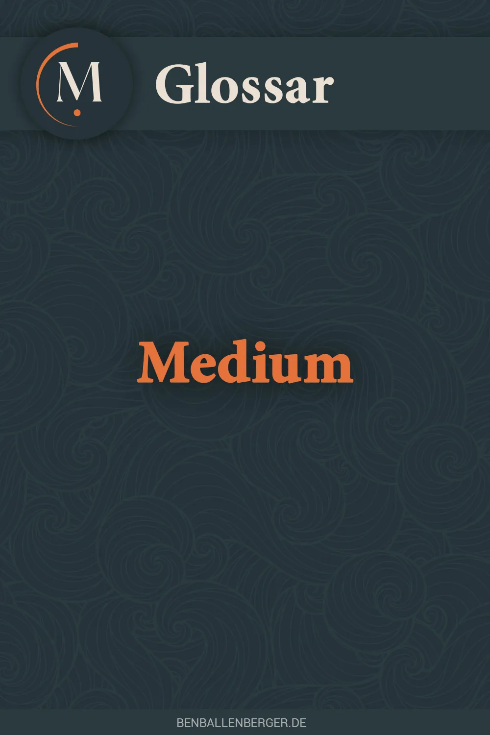 medium medium glossar benballenberger.de